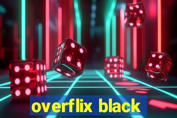 overflix black